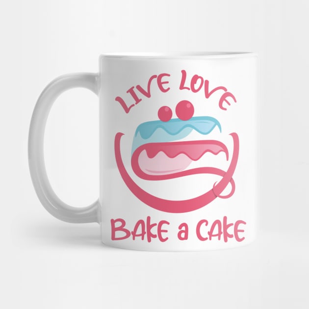 Live Love Bake a Cake by Qprinty